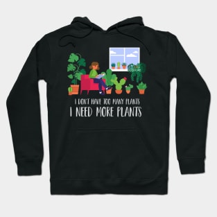 Plant Addict | I need more plants Hoodie